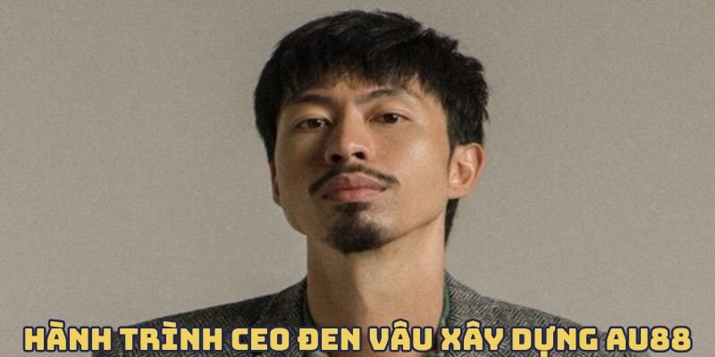 hanh-trinh-ceo-den-vau-xay-dung-au88