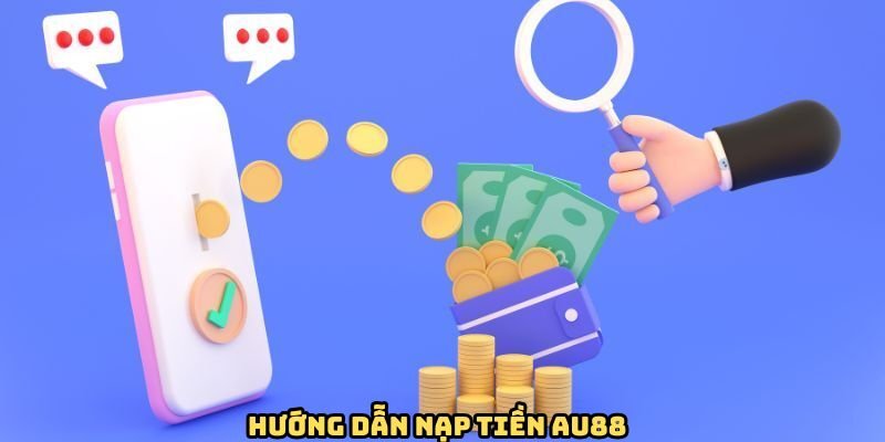 huong-dan-nap-tien-au88-cu-the