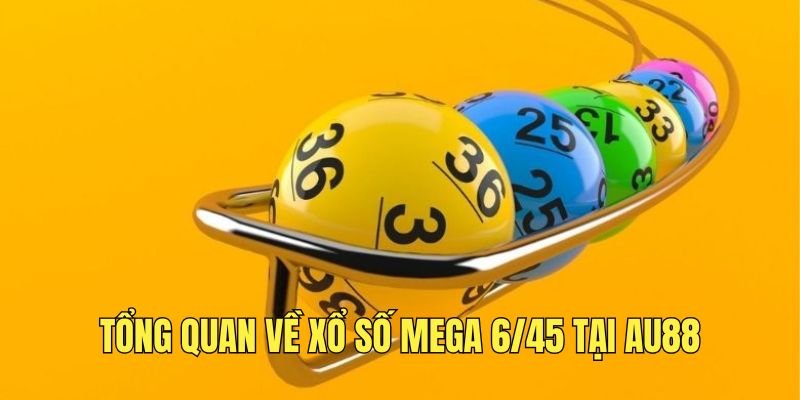 tim-hieu-thong-tin-ve-xo-so-mega-6-45-tai-au88
