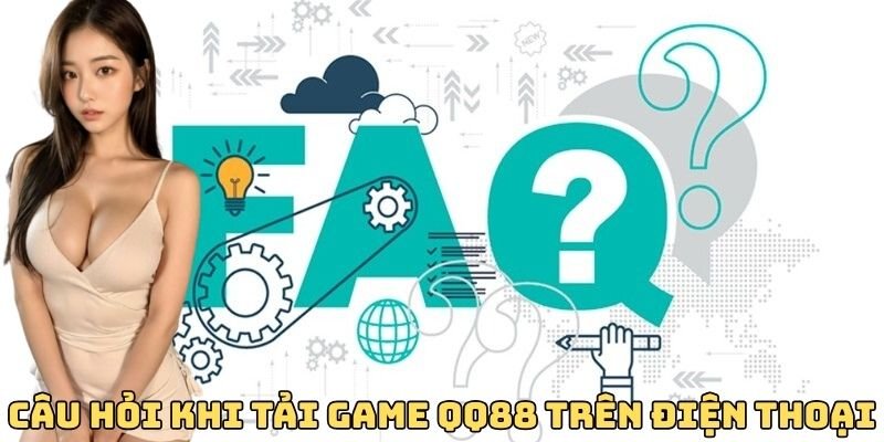 cau-hoi-khi-tai-game-qq88-tren-dien-thoai